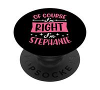Nom personnalisé « of Course I'm Right I'm Stephanie » PopSockets PopGrip Adhésif