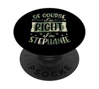 Nom personnalisé « of Course I'm Right I'm Stephanie » PopSockets PopGrip Adhésif