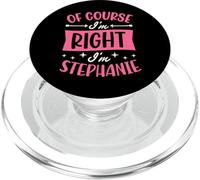 Nom personnalisé « of Course I'm Right I'm Stephanie » PopSockets PopGrip pour MagSafe