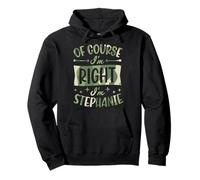 Nom personnalisé « of Course I'm Right I'm Stephanie » Sweat à Capuche