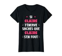 Nom Si Claire t'énerve Humour prénom personnalisé Claire T-Shirt