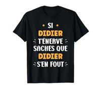 Nom Si Didier t'énerve Humour prénom personnalisé Didier T-Shirt