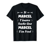 Nom Si Marcel t'énerve Humour prénom Marcel T-Shirt