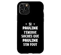 Nom Si Pauline t'énerve Humour prénom Pauline Coque pour iPhone 11 Pro