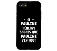 Nom Si Pauline t'énerve Humour prénom Pauline Coque pour iPhone SE (2020) / 7/8