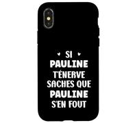 Nom Si Pauline t'énerve Humour prénom Pauline Coque pour iPhone X/XS