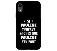 Nom Si Pauline t'énerve Humour prénom Pauline Coque pour iPhone XR