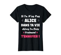Nom Si tu n'as Pas Alice Fille Drole Humour Prénom Alice T-Shirt