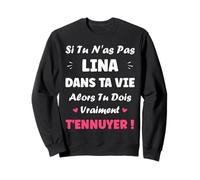 Nom Si tu n'as Pas Lina Fille Drole Humour Prénom Lina Sweatshirt