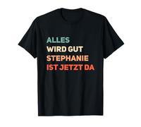 Nom Stephanie Alles Wird Gut Beste Stephanie T-Shirt