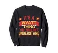 Nom Wyatt Cadeau amusant pour Wyatt Sweatshirt