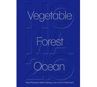 René Redzepi, Junichi Takahashi, Mette Soberg – Noma 2.0 : Légumes, Forêt, Océan