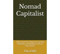 Nomad Capitalist: 100 Lessons for Living Free, Earning Remotely, and Building a Life on Your Terms.