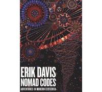 Nomad Codes: Adventures in Modern Esoterica by Erik Davis (2010-11-08)