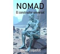 Nomad: el constructor universal: Una odisea de ciencia ficción dura sobre la conciencia