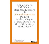 Nomad Properties: Political Anthropologies of Nomadism from the 18th Century Until Today Volume 6