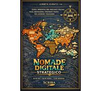 NOMADE DIGITALE STRATEGICO: Guida operativa per freelance italiani: fisco, destinazioni, strumenti pratici per lavorare viaggiando