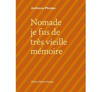 Nomade je fus de tres vieille memoire - Anthony Phelps - Doucey Bruno - broché - Poésie