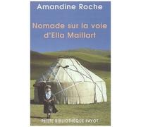 Amandine Roche – Nomade sur la voie d’Ella Maillart – Récit – Poche (Payot)