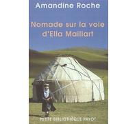 Amandine Roche – Nomade sur la voie d’Ella Maillart – Récit – Poche (Payot)