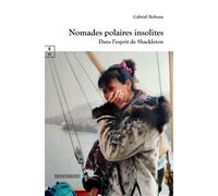 Nomades polaires insolites Dans l'esprit de Shackleton - Gabriel Reboux - Complicites Eds - broché - Récit