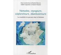 Nomades, voyageurs, explorateurs, déambulateurs Les modalités du parcours dans la littérature - Daniel Chartier - L'harmattan - broché - Etude