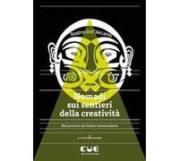 Nomadi Sui Sentieri Della Creatività. Nel Percorso Del Teatro Intermediario
