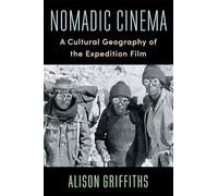 Nomadic Cinema: A Cultural Geography of the Expedition Film