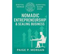 Nomadic Entrepreneurship & Scaling Business: Build and grow your borderless business from anywhere