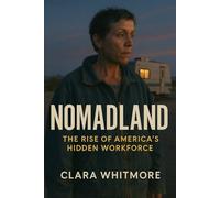 Nomadland: The Rise of America’s Hidden Workforce