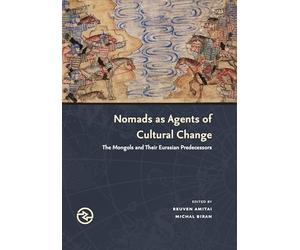 Nomads As Agents of Cultural Change: The Mongols and Their Eurasian Predecessors