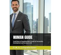 NOMAN GUIDE: Small Book of Simplified Men’s Guide for Personality Development and Success in Life