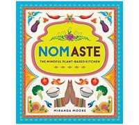 Nomaste : The Mindful Plant-Based Kitchen