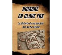 Nombre en Clave Fox: La historia de un hombre que ya no existe