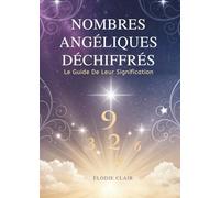 Nombres Angéliques Déchiffrés: Le Guide De Leur Signification