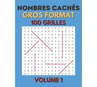 Nombres Cachés Gros Format 100 Grilles Volume 1: Avec Solutions | idéales pour les séniors