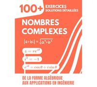 Nombres Complexes: 100+ Exercices Corrigés avec Solutions Détaillées | De la Forme Algébrique aux Applications en Ingénierie