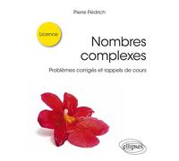 Nombres complexes Problèmes corrigés et rappels de cours - Pierre Flédrich - Ellipses - broché - Scolaire / Universitaire
