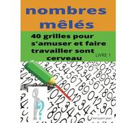 nombres mêlés avec solutions: chiffres mêlés | jeu de voyage | idée cadeaux | cahier d'activités adultes et jeunes | 40 grilles avec solutions