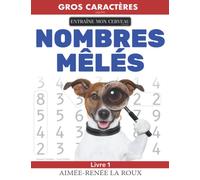 Nombres Mêlés - Livre 1: (Number find books - French edition) • Gros caractères (Large print)