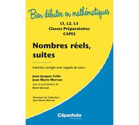 Nombres réels, suites : exercices corrigés avec rappels de cours : L1, L2, L3, Classes Prépas.CAPES L1, L2, L3, classes préparatoires, CAPES - COLIN JJ / MORVAN JM - Cepadues - broché - Scolaire / Uni