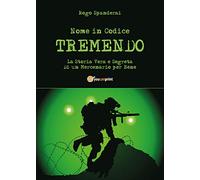 Nome in Codice “TREMENDO” La Storia Vera e Segreta Di un Mercenario per Bene
