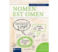 Nomen est Omen: Lateinische Zitate und Redewendungen - Herkunft, Bedeutung, Verwendung