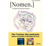 Nomen - L'origine des noms des espèces Marc Mortelmans (Auteur), Jean Wollenschneider (Illustration)