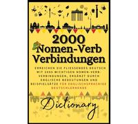 Nomen-Verb-Verbindungen Dictionary: Reach German Fluency with 2000 Essential Nomen-Verb-Verbindungen Presented with English Meanings and Example Sentences for English-Speaking Learners