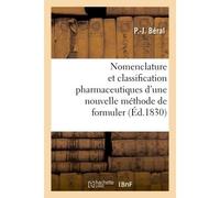 Nomenclature et classification pharmaceutiques d'une nouvelle méthode de formuler - Beral-P-J - Hachette Bnf - broché - Livre
