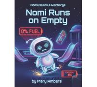Nomi Runs on Empty: A Funny Rhyming Story for Kids Ages 3-7 about Healthy Eating, Energy, and Grumpiness (Nomi Needs a Recharge)