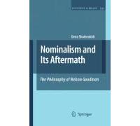 Nominalism And Its Aftermath: The Philosophy Of Nelson Goodman