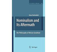Nominalism And Its Aftermath: The Philosophy Of Nelson Goodman