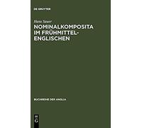 Nominalkomposita Im Fruhmittelenglischen, Buchreihe Der Anglia Hans Sauer (Auteur)